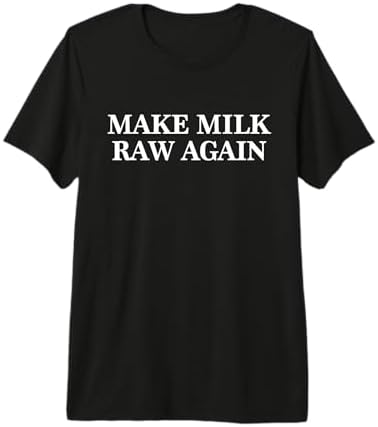 Amazon.com: Make Milk Raw Again Funny Raw Milk Premium Tri-blend T